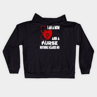 I Am A Mom and A Nurse Nothing Scares Me Kids Hoodie